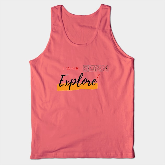 I was born to Explore Tank Top by Wandering Guy